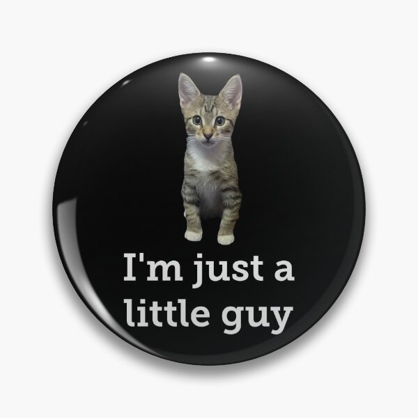 Item preview, Im Just A Little Guy Cat Meme designed and sold by PhunkyPhunnys.