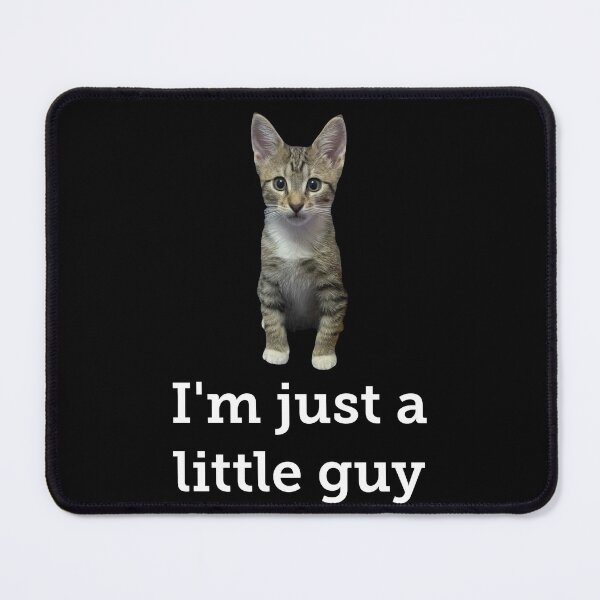 Item preview, Im Just A Little Guy Cat Meme designed and sold by PhunkyPhunnys.