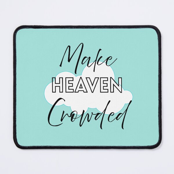 Item preview, Make Heaven Crowded designed and sold by alczar.