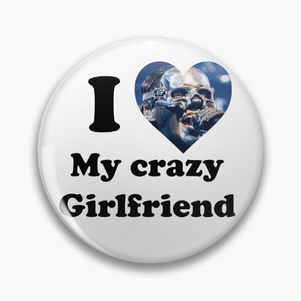 Item preview, I love my crazy girlfriend  designed and sold by Z0mbieSlasher.