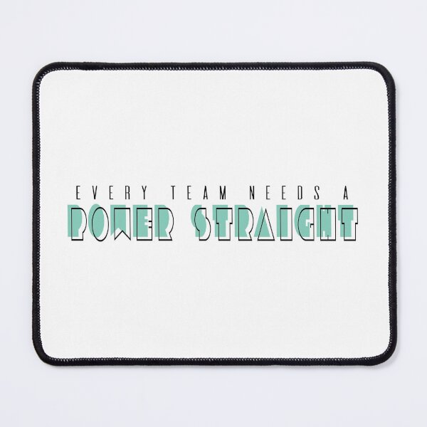 Item preview, Every Team Needs a Power Straight designed and sold by Mixed Bag Co..