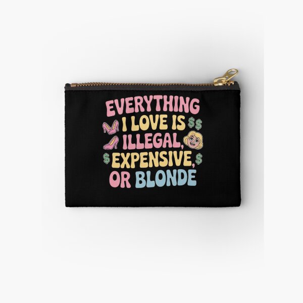 Item preview, Everything I Love Is Illegal, Expensive, or Blonde designed and sold by Mateusz Majcherek.