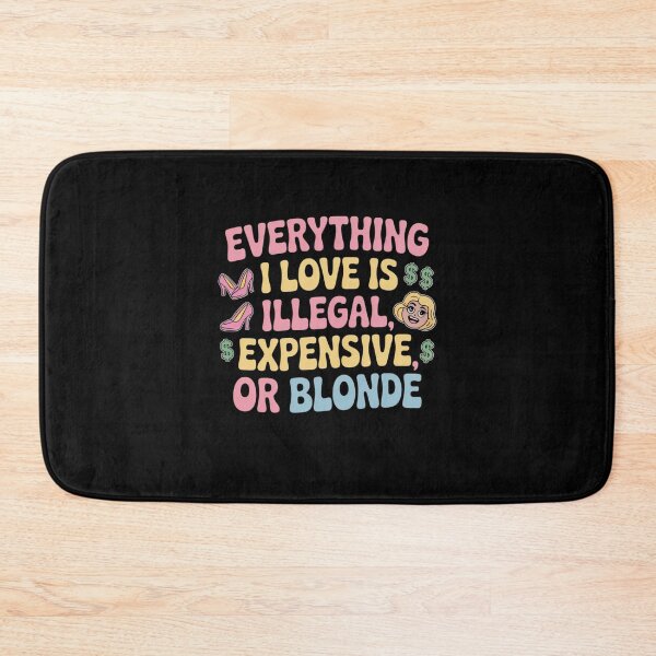 Item preview, Everything I Love Is Illegal, Expensive, or Blonde designed and sold by Mateusz Majcherek.