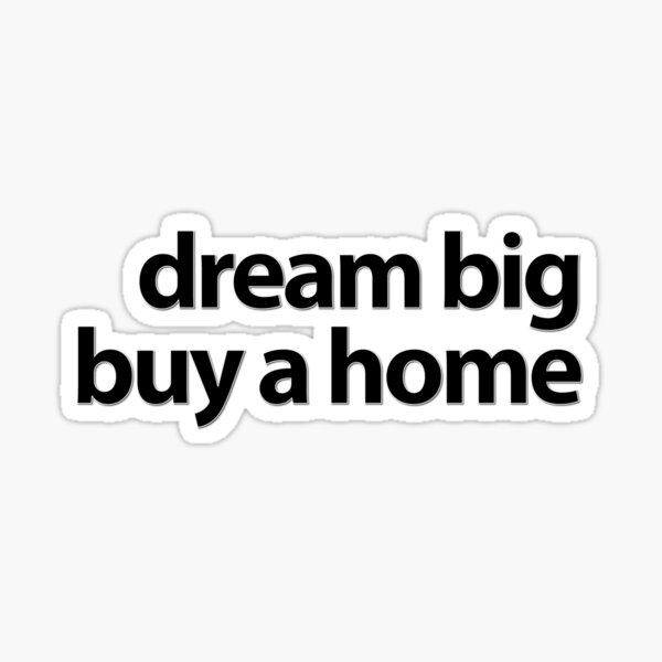 Item preview, Dream Big Buy a Home designed and sold by Kevin Michael McCall.