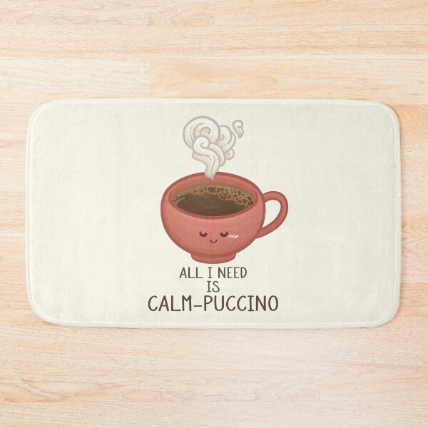 Item preview, All I Need is Calm-Puccino Pun designed and sold by Khotekmei.