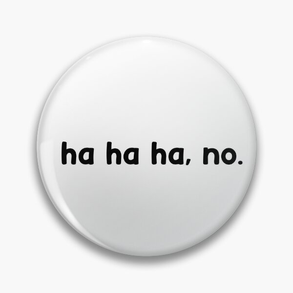 Item preview, ha ha ha no designed and sold by designing01Ar3.