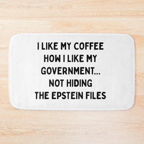 Item preview, I LIKE MY COFFEE HOW I LIKE MY GOVERNMENT.... NOT HIDING THE EPSTEIN FILES (Black Font) | Resist Protest | Fight The Power designed and sold by SabbaticalSteve.
