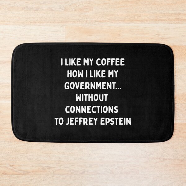 Item preview, I LIKE MY COFFEE HOW I LIKE MY GOVERNMENT.... WITHOUT CONNECTIONS TO JEFFERY EPSTEIN| Resist Protest | Fight The Power designed and sold by SabbaticalSteve.