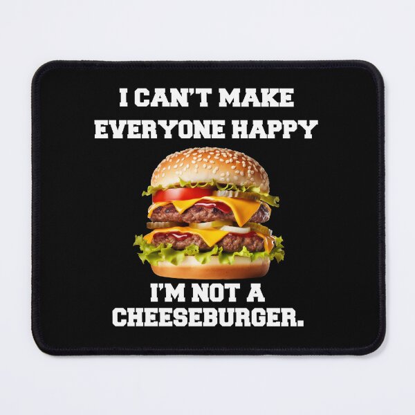Item preview, Cheeseburger Lover I Can't Make Everyone Happy, I'm Not A Cheeseburger  designed and sold by fantasticdesign.