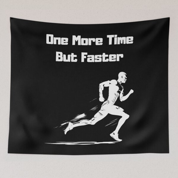 Item preview, Running One More Time But Faster designed and sold by DrivenByGrit.