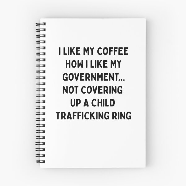 Item preview, I LIKE MY COFFEE HOW I LIKE MY GOVERNMENT.... NOT COVERING UP A CHILD TRAFFICKING RING (Black Font) | Resist Protest | Fight The Power designed and sold by SabbaticalSteve.