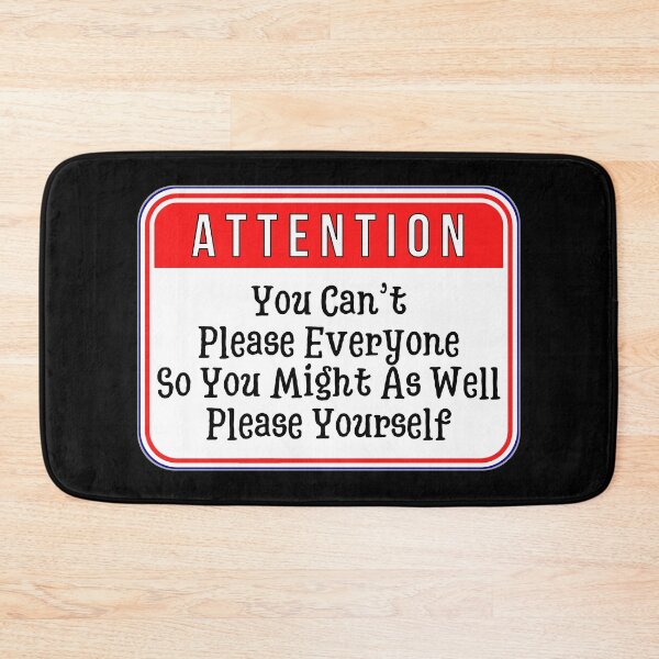 Item preview, ATTENTION:  You Can't Please Everyone So Might As Well Please Yourself - funny warning signs designed and sold by DesignsFromTW-S.