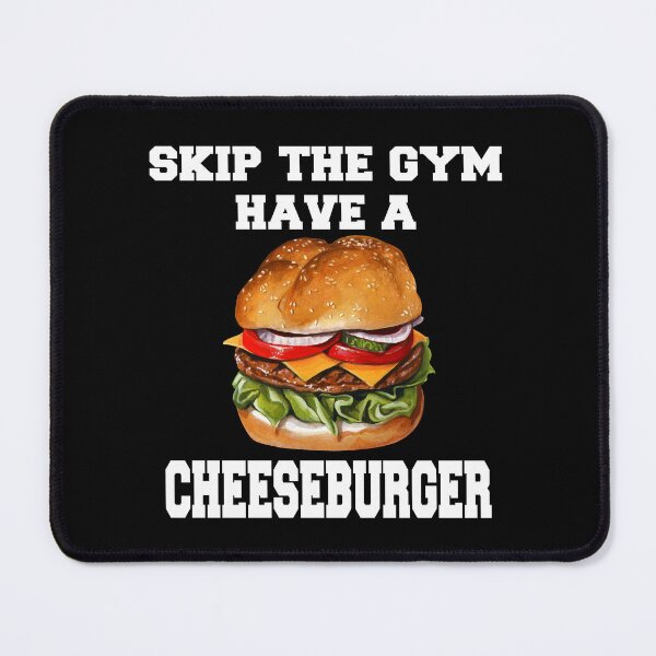 Item preview, Cheeseburger Lover Skip The Gym, Have A Cheeseburger designed and sold by fantasticdesign.