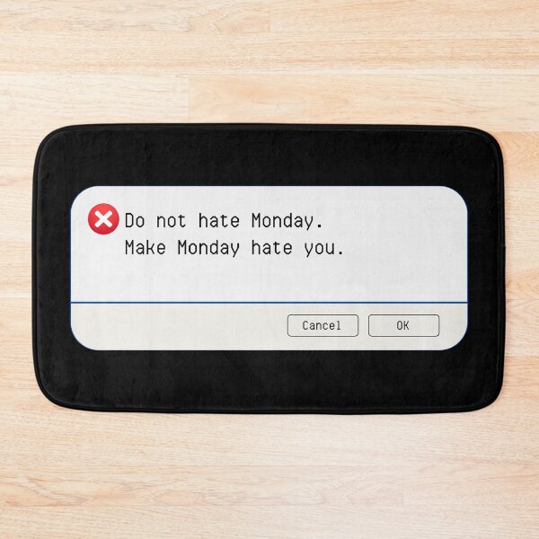 Item preview, UNEXPECTED ERROR:  Do not hate Monday.  Make Monday hate you. - funny computer signs designed and sold by DesignsFromTW-S.