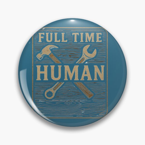 Item preview, Full Time Human  designed and sold by BreakupCentral.
