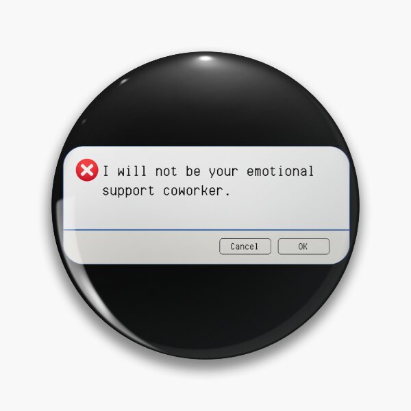 Item preview, UNEXPECTED ERROR:  I will not be your emotional support coworker. - funny computer signs designed and sold by DesignsFromTW-S.