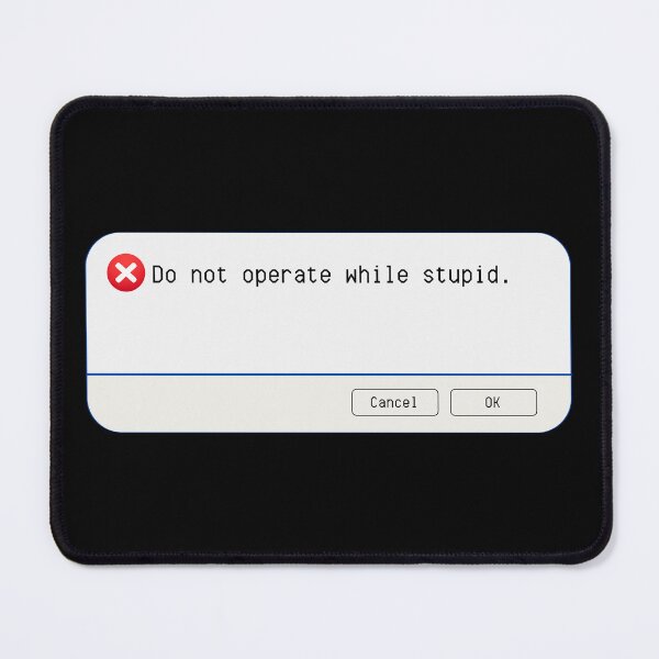 Item preview, UNEXPECTED ERROR: Do not operate while stupid. - funny computer signs designed and sold by DesignsFromTW-S.