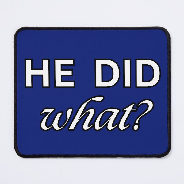 Item preview, HE DID what? designed and sold by BreakupCentral.