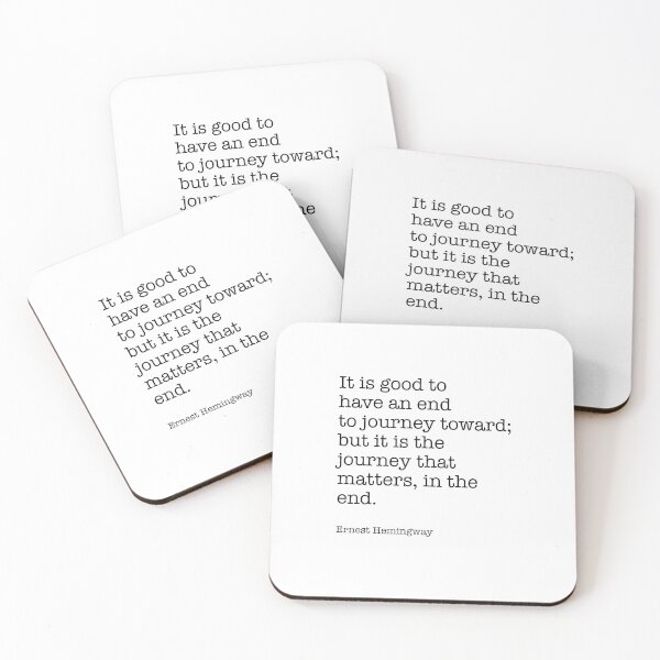 Item preview,  It is good to have an end to journey toward, Ernest Hemingway designed and sold by corbrand.