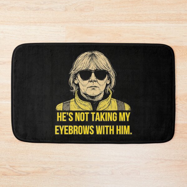 Item preview, He’s Not Taking My Eyebrows With Him – Happy Valley Quote Art designed and sold by Where Troubles Melt Like Lemon Drops.