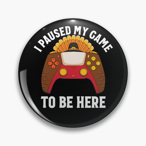 Item preview, I Paused My Game To Be Here Gamer Thanksgiving Gear designed and sold by DynamicDesign.