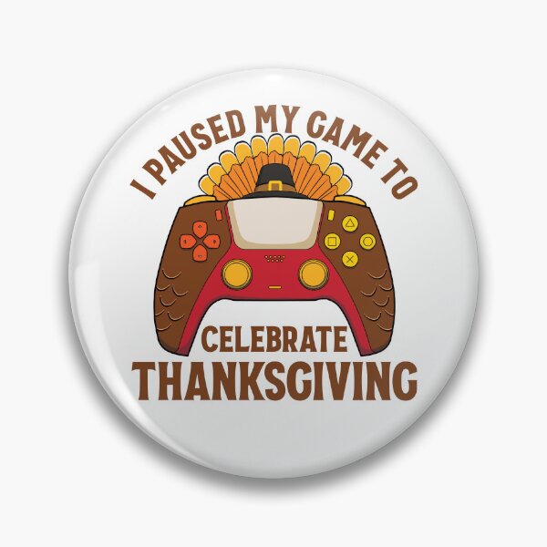 Item preview, I Paused My Game To Celebrate Thanksgiving Gear designed and sold by DynamicDesign.