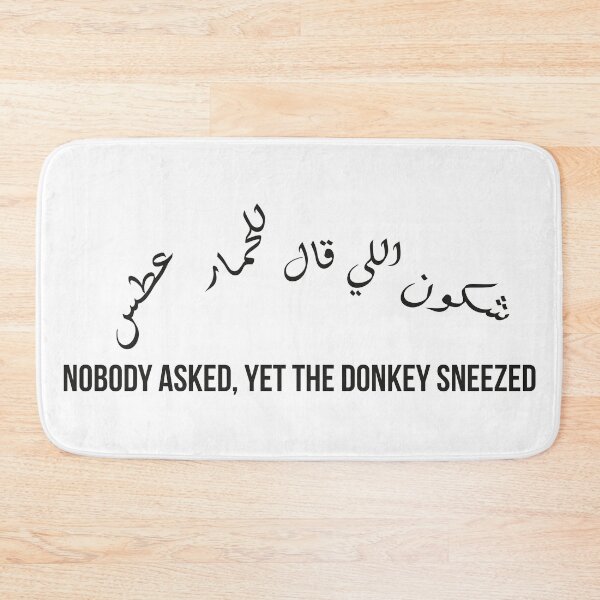 Item preview, Moroccan Proverb, Funny Arabic Quote, Who Told the Donkey to Sneeze, Sarcastic Saying Design designed and sold by MONTRIS.