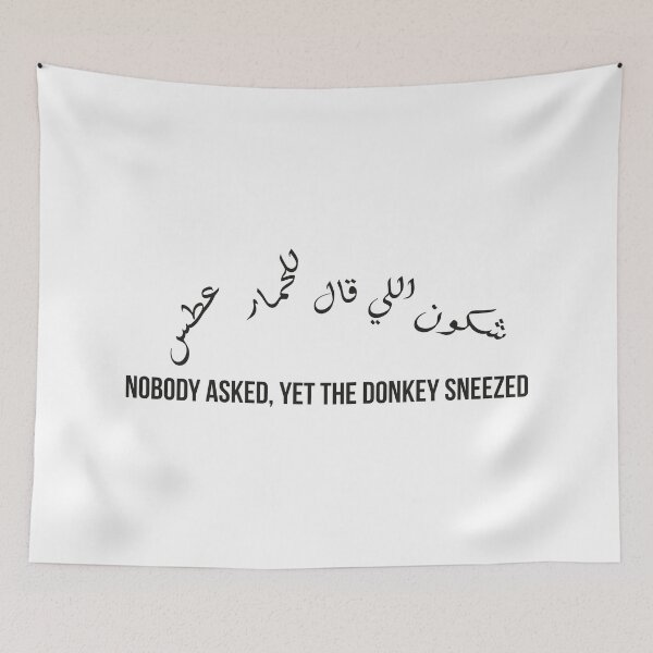 Item preview, Moroccan Proverb, Funny Arabic Quote, Who Told the Donkey to Sneeze, Sarcastic Saying Design designed and sold by MONTRIS.