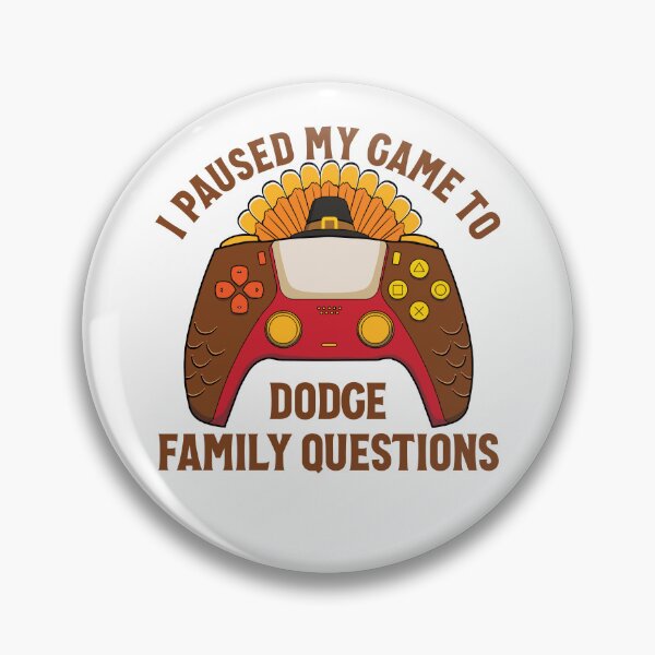 Item preview, I Paused My Game To Dodge Family Questions Thanksgiving Gear designed and sold by DynamicDesign.