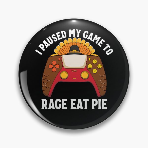 Item preview, I Paused My Game To Rage Eat Pie Gamer Thanksgiving Gear designed and sold by DynamicDesign.