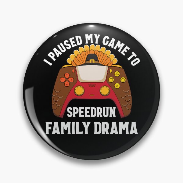 Item preview, I Paused My Game To Speedrun Family Drama Thanksgiving Gear designed and sold by DynamicDesign.