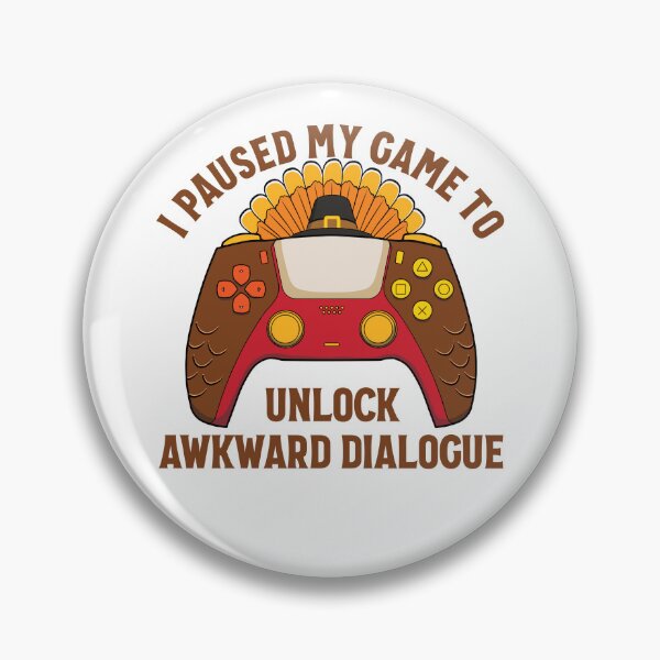 Item preview, I Paused My Game To Unlock Awkward Dialogue Thanksgiving Gear designed and sold by DynamicDesign.