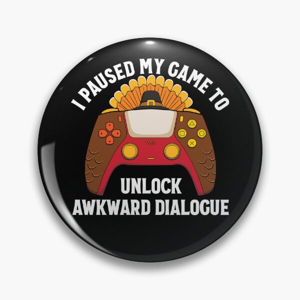 Item preview, I Paused My Game To Unlock Awkward Dialogue Thanksgiving Gear designed and sold by DynamicDesign.