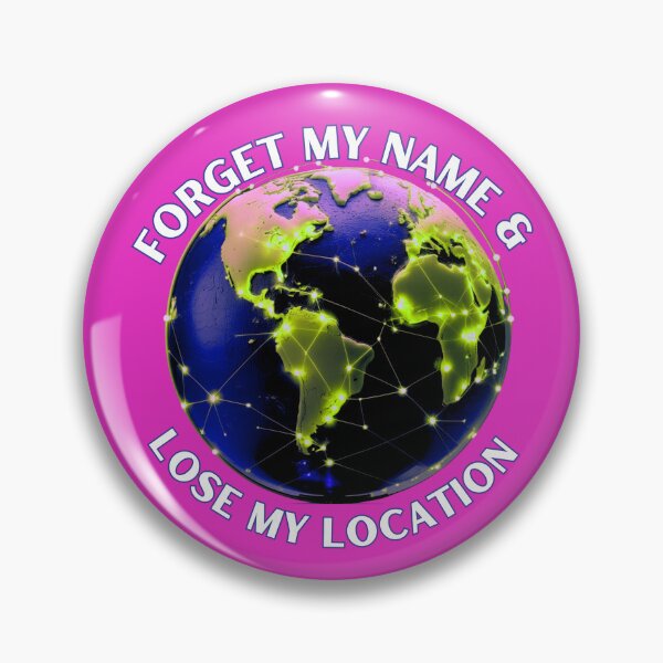 Item preview, Forget My Name & Lose My Location designed and sold by BreakupCentral.