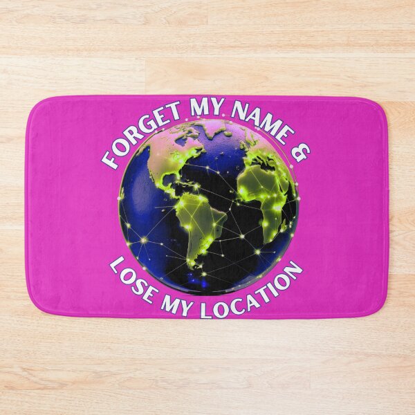 Item preview, Forget My Name & Lose My Location designed and sold by BreakupCentral.