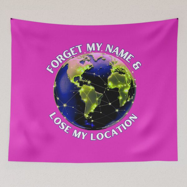 Item preview, Forget My Name & Lose My Location designed and sold by BreakupCentral.