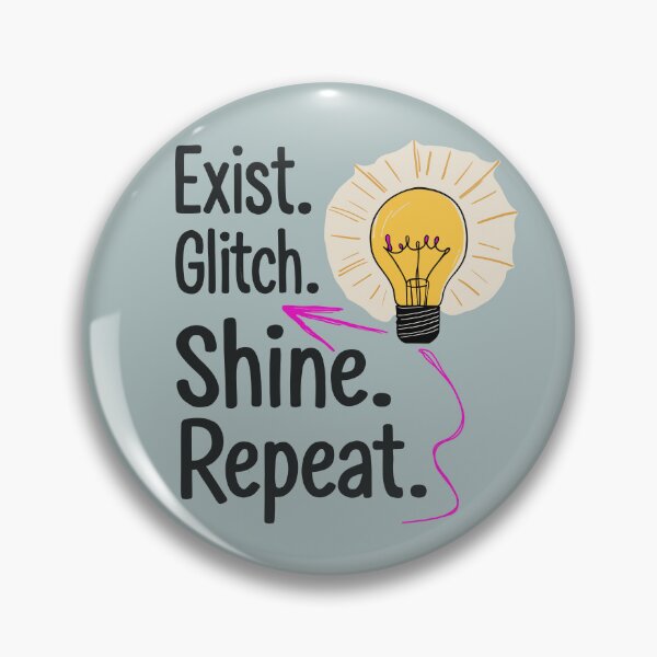 Item preview, Flicker like a Lightbulb, But Make It Fabulous – Exist. Glitch. Shine. Repeat. designed and sold by FocusChillax.