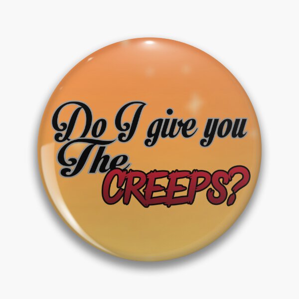 Item preview, Do I give you the CREEPS? V2 designed and sold by KellieSpace.