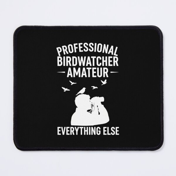 Item preview, Professional Birdwatcher – Funny Bird Watching Quote designed and sold by Bowniko^^.