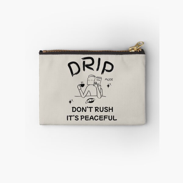 Item preview, DRIP Mode: Don’t Rush, It’s Peaceful designed and sold by Lucky Streetwear.