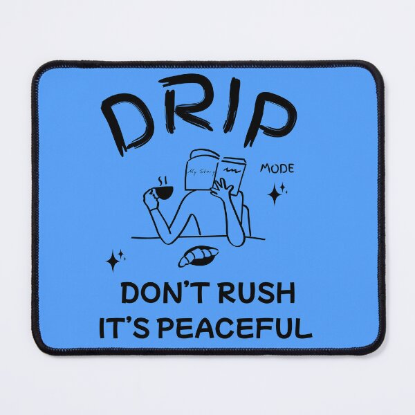 Item preview, DRIP Mode: Don’t Rush, It’s Peaceful designed and sold by Lucky Streetwear.
