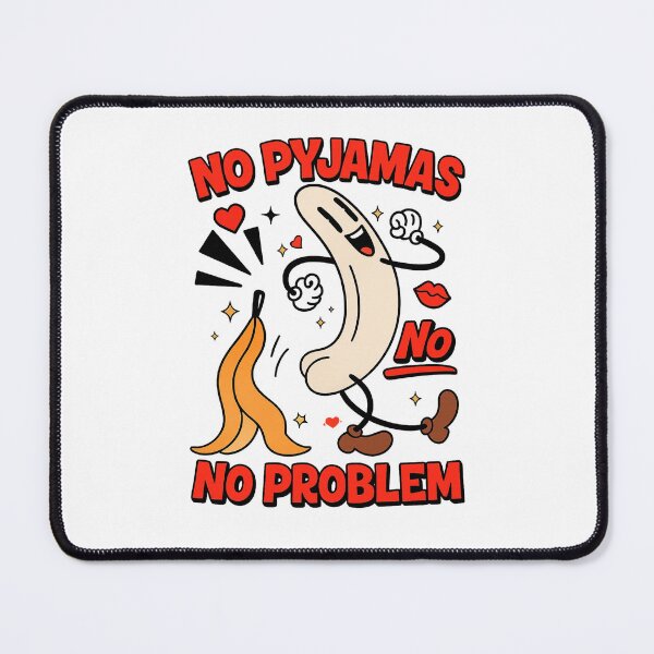 Item preview, No Pyjamas No Problem Sexy Banana Cartoon Design designed and sold by Uglyandcute.