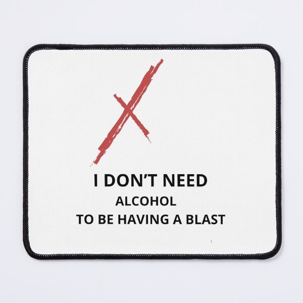 Item preview, I don't need alcohol to be having a blast designed and sold by Presssy.