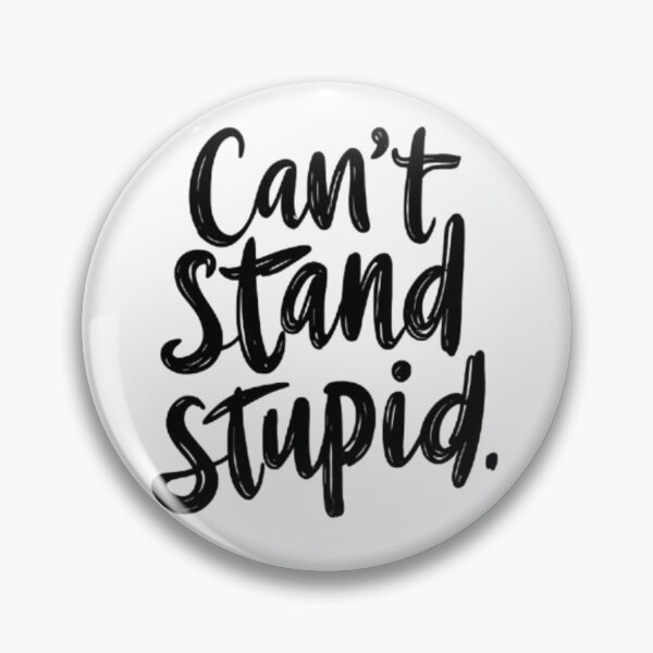 Item preview, Can't Stand Stupid. designed and sold by BtLoAnZyE.
