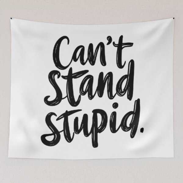Item preview, Can't Stand Stupid. designed and sold by BtLoAnZyE.