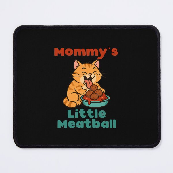 Item preview, Mommy's Little Meatball. Funny Cats And Meatball Lover designed and sold by ahmed2751989.