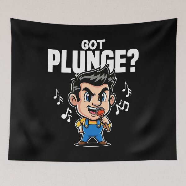 Item preview, GOT PLUNGE? - PLUMBER designed and sold by KEF Custom.