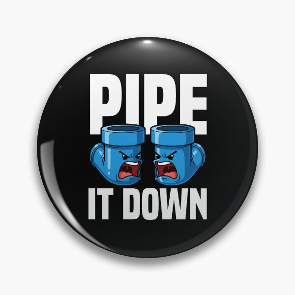 Item preview, PIPE IT DOWN - PLUMBER designed and sold by KEF Custom.