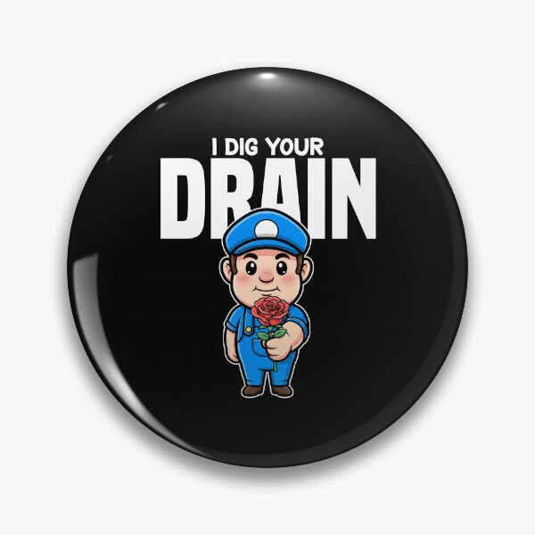 Item preview, I DIG YOUR DRAIN - PLUMBER designed and sold by KEF Custom.