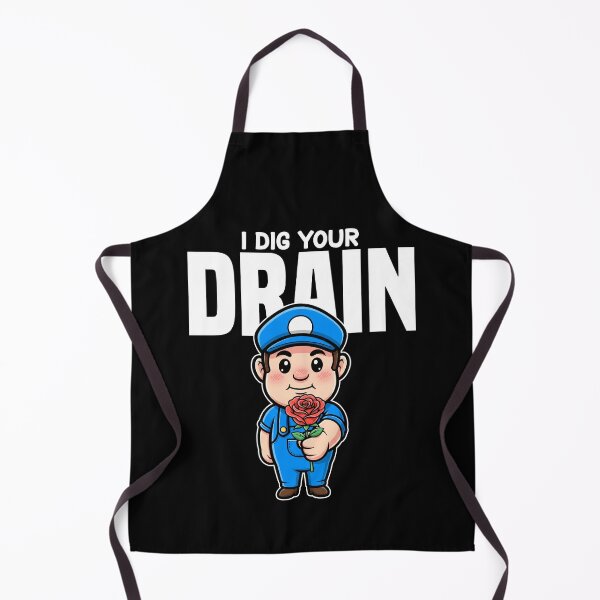 Item preview, I DIG YOUR DRAIN - PLUMBER designed and sold by KEF Custom.